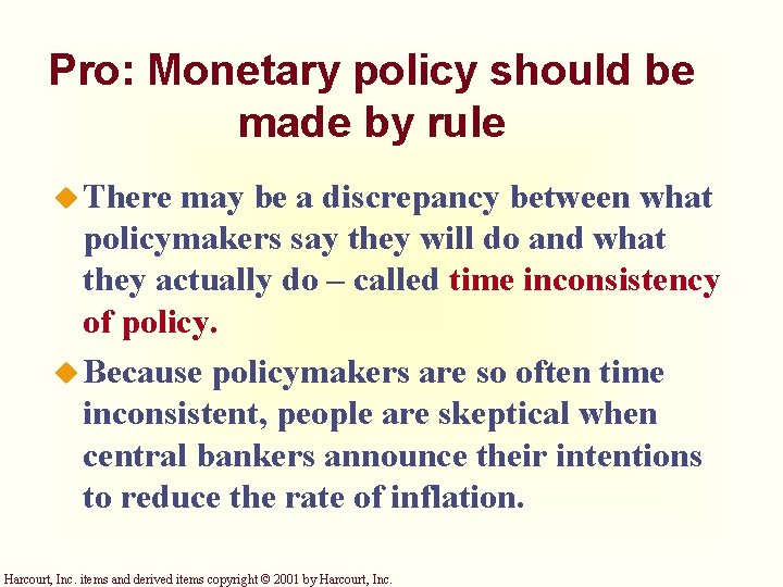 Pro: Monetary policy should be made by rule u There may be a discrepancy