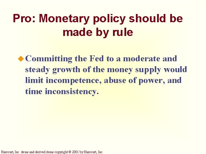 Pro: Monetary policy should be made by rule u Committing the Fed to a