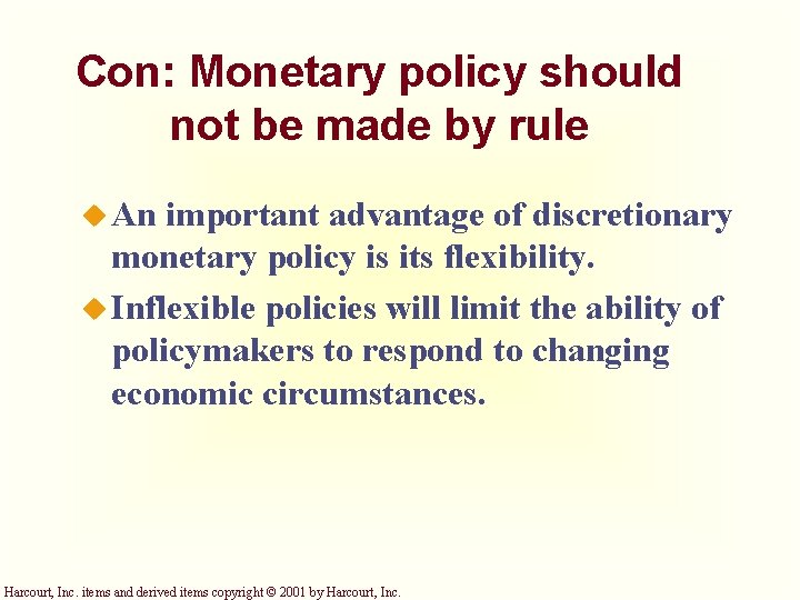 Con: Monetary policy should not be made by rule u An important advantage of