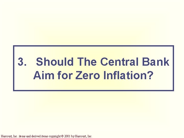 3. Should The Central Bank Aim for Zero Inflation? Harcourt, Inc. items and derived