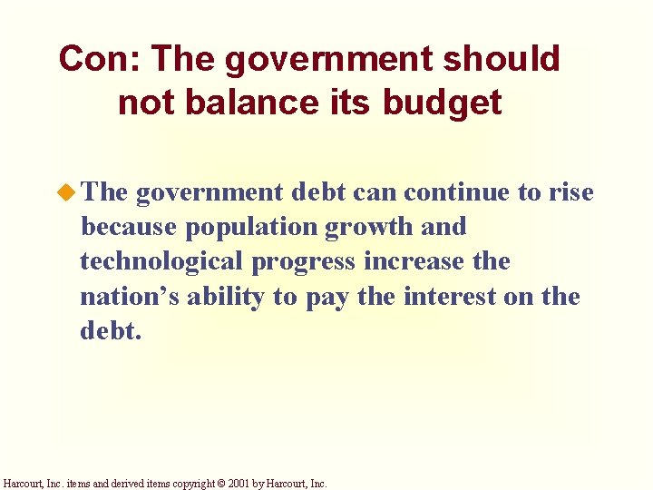 Con: The government should not balance its budget u The government debt can continue