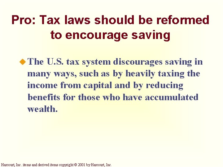 Pro: Tax laws should be reformed to encourage saving u The U. S. tax