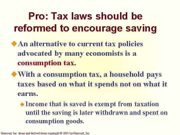 Pro: Tax laws should be reformed to encourage saving u. An alternative to current