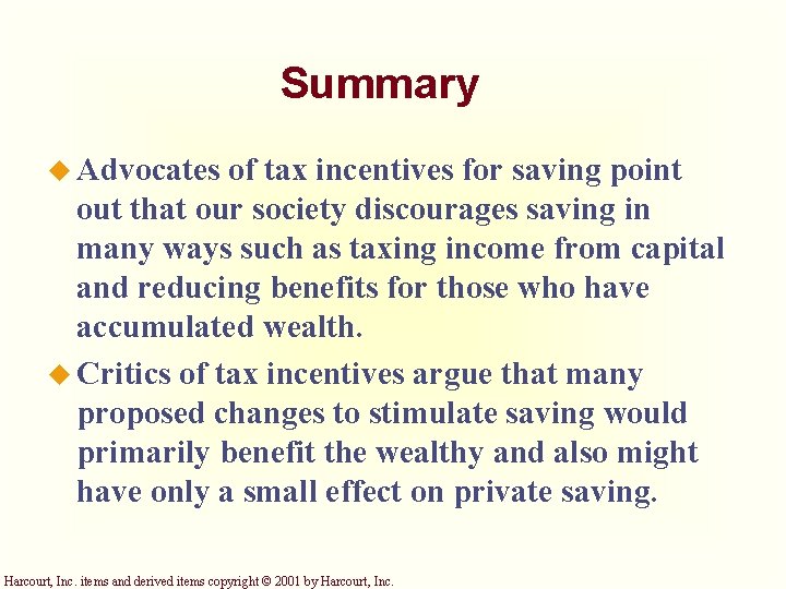 Summary u Advocates of tax incentives for saving point out that our society discourages
