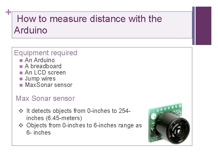 + How to measure distance with the Arduino Equipment required n n n An