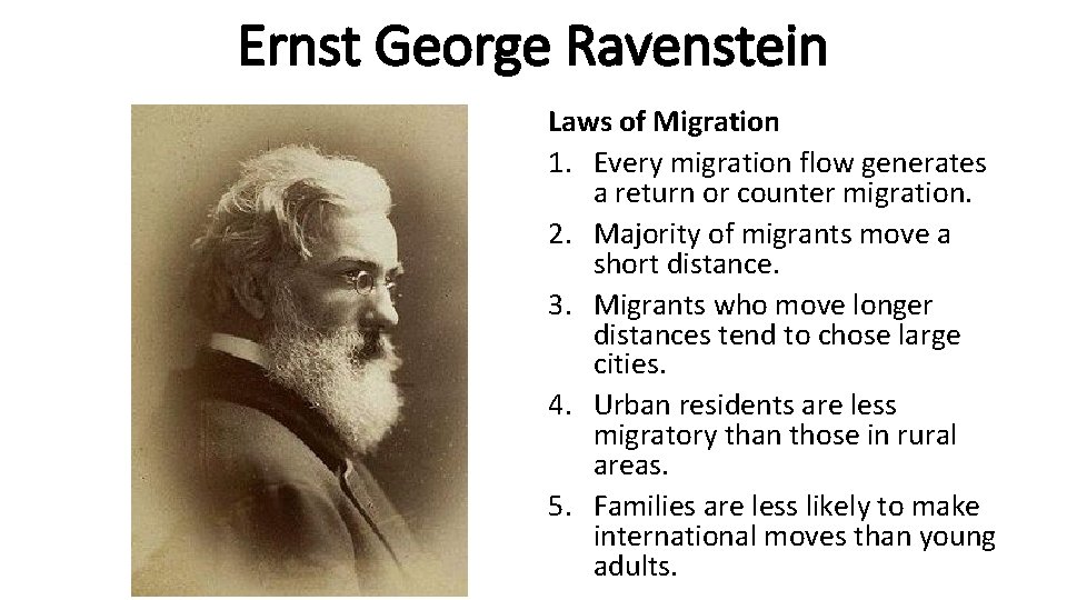 Ernst George Ravenstein Laws of Migration 1. Every migration flow generates a return or