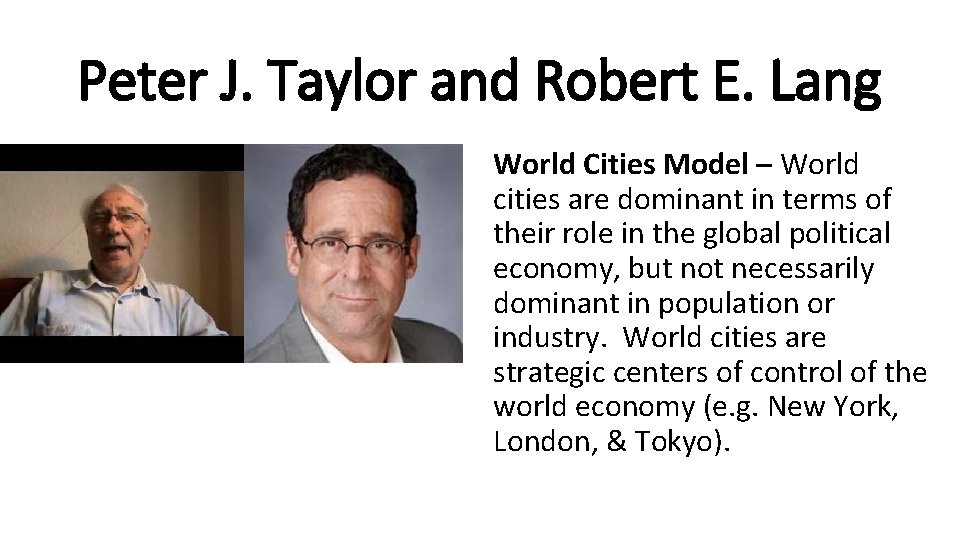 Peter J. Taylor and Robert E. Lang World Cities Model – World cities are