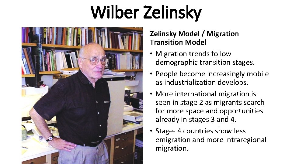 Wilber Zelinsky Model / Migration Transition Model • Migration trends follow demographic transition stages.
