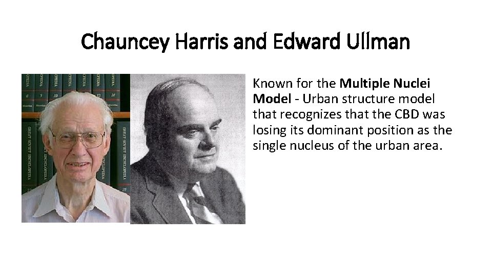 Chauncey Harris and Edward Ullman Known for the Multiple Nuclei Model - Urban structure