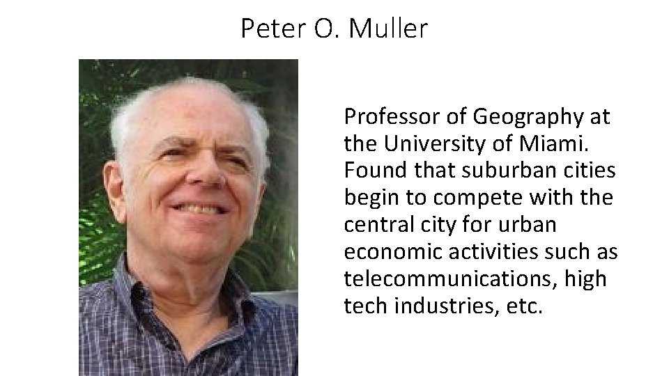 Peter O. Muller Professor of Geography at the University of Miami. Found that suburban