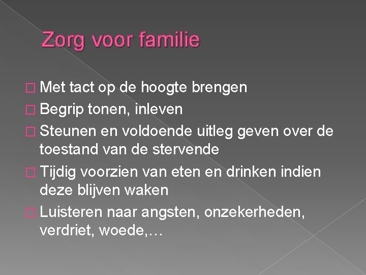 Zorg voor familie � Met tact op de hoogte brengen � Begrip tonen, inleven