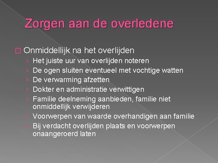 Zorgen aan de overledene � Onmiddellijk na het overlijden › › › Het juiste