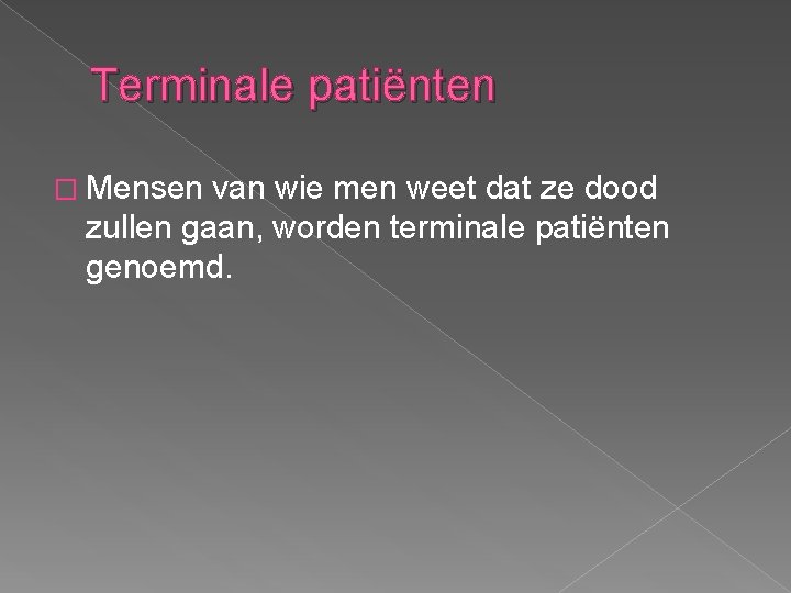 Terminale patiënten � Mensen van wie men weet dat ze dood zullen gaan, worden