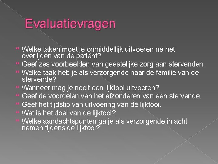 Evaluatievragen Welke taken moet je onmiddellijk uitvoeren na het overlijden van de patiënt? Geef