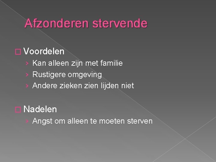 Afzonderen stervende � Voordelen › Kan alleen zijn met familie › Rustigere omgeving ›