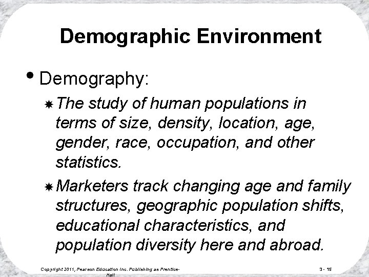 Demographic Environment • Demography: The study of human populations in terms of size, density, Demographic Environment • Demography: The study of human populations in terms of size, density,