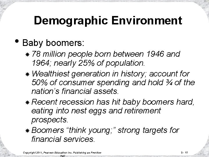 Demographic Environment • Baby boomers: 78 million people born between 1946 and 1964; nearly Demographic Environment • Baby boomers: 78 million people born between 1946 and 1964; nearly