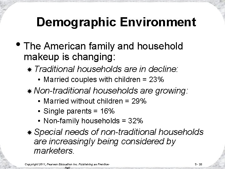 Demographic Environment • The American family and household makeup is changing: Traditional households are Demographic Environment • The American family and household makeup is changing: Traditional households are