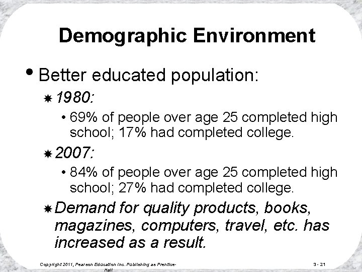Demographic Environment • Better educated population: 1980: • 69% of people over age 25 Demographic Environment • Better educated population: 1980: • 69% of people over age 25
