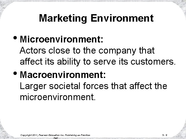 Marketing Environment • Microenvironment: Actors close to the company that affect its ability to Marketing Environment • Microenvironment: Actors close to the company that affect its ability to