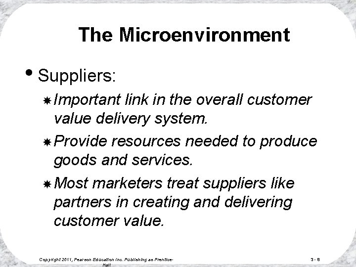 The Microenvironment • Suppliers: Important link in the overall customer value delivery system. Provide The Microenvironment • Suppliers: Important link in the overall customer value delivery system. Provide