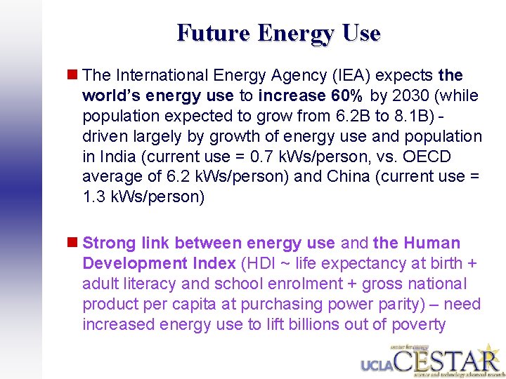 Future Energy Use n The International Energy Agency (IEA) expects the world’s energy use