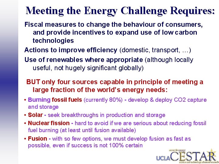 Meeting the Energy Challenge Requires: Fiscal measures to change the behaviour of consumers, and