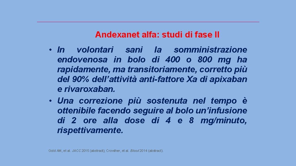 Andexanet alfa: studi di fase II • In volontari sani la somministrazione endovenosa in