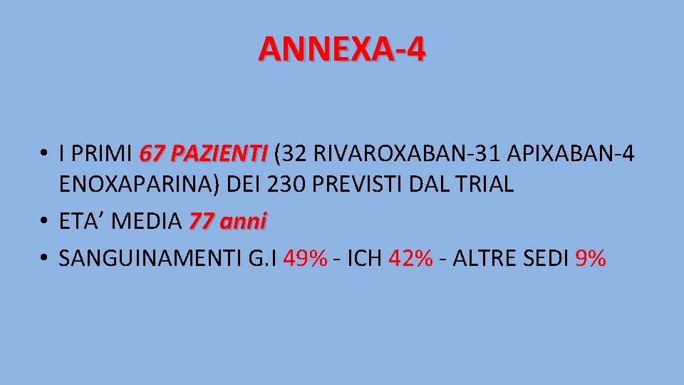 ANNEXA-4 • I PRIMI 67 PAZIENTI (32 RIVAROXABAN-31 APIXABAN-4 ENOXAPARINA) DEI 230 PREVISTI DAL