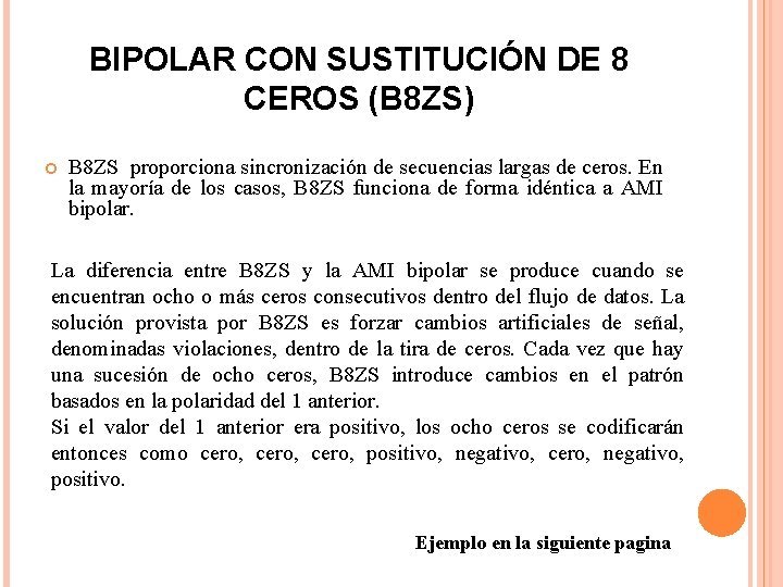 BIPOLAR CON SUSTITUCIÓN DE 8 CEROS (B 8 ZS) B 8 ZS proporciona sincronización