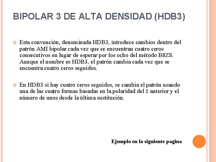 BIPOLAR 3 DE ALTA DENSIDAD (HDB 3) Esta convención, denominada HDB 3, introduce cambios