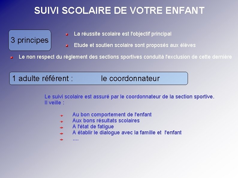 SUIVI SCOLAIRE DE VOTRE ENFANT La réussite scolaire est l'objectif principal 3 principes Etude