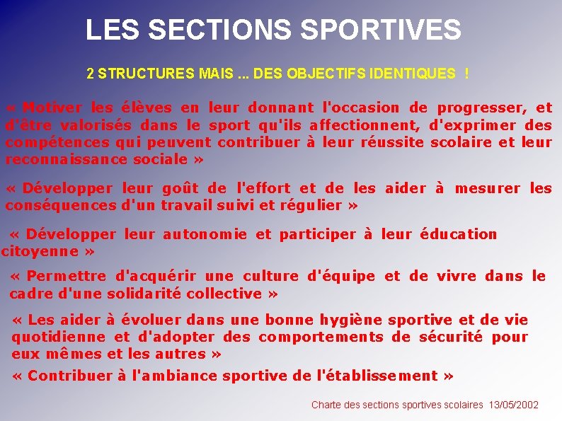 LES SECTIONS SPORTIVES 2 STRUCTURES MAIS. . . DES OBJECTIFS IDENTIQUES ! « Motiver