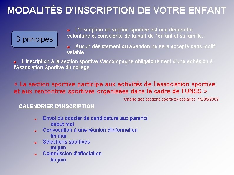 MODALITÉS D'INSCRIPTION DE VOTRE ENFANT 3 principes L'inscription en section sportive est une démarche
