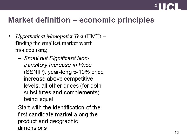 Market definition – economic principles • Hypothetical Monopolist Test (HMT) – finding the smallest