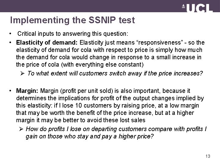 Implementing the SSNIP test • Critical inputs to answering this question: • Elasticity of