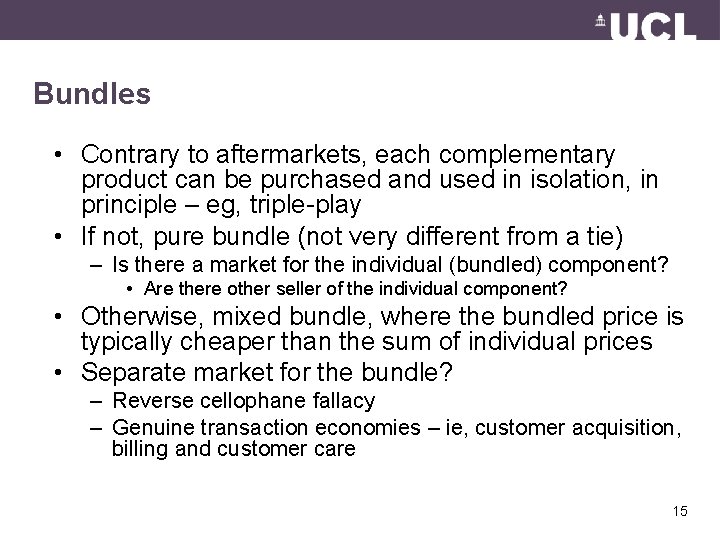 Bundles • Contrary to aftermarkets, each complementary product can be purchased and used in