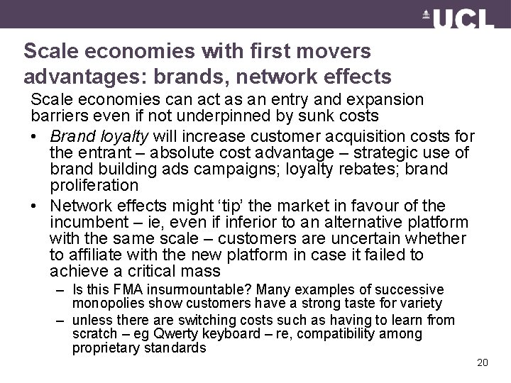 Scale economies with first movers advantages: brands, network effects Scale economies can act as