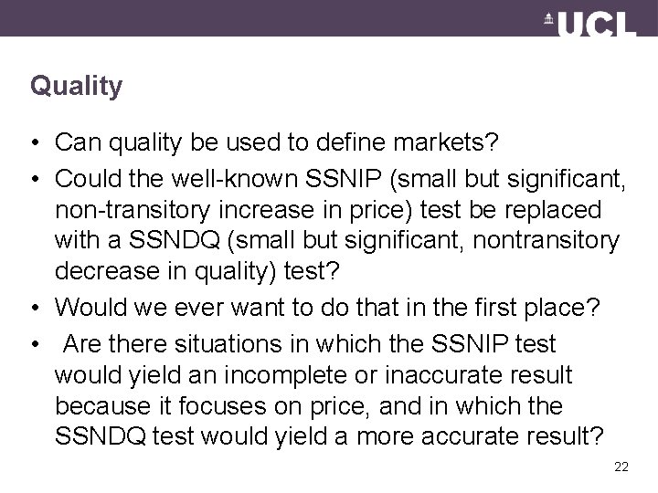 Quality • Can quality be used to define markets? • Could the well-known SSNIP