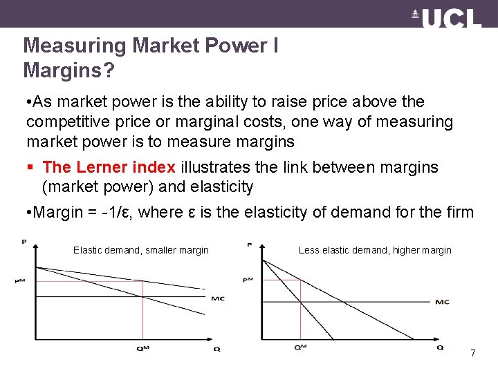 Measuring Market Power I Margins? • As market power is the ability to raise