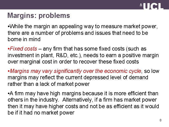 Margins: problems • While the margin an appealing way to measure market power, there