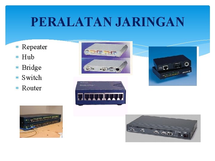 PERALATAN JARINGAN Repeater Hub Bridge Switch Router 