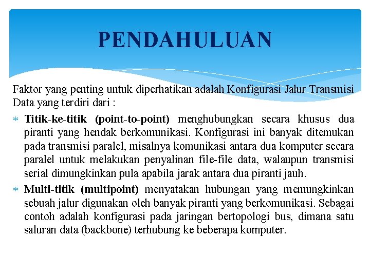 PENDAHULUAN Faktor yang penting untuk diperhatikan adalah Konfigurasi Jalur Transmisi Data yang terdiri dari