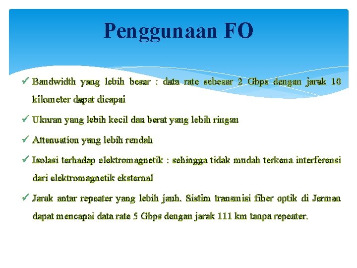 Penggunaan FO ü Bandwidth yang lebih besar : data rate sebesar 2 Gbps dengan