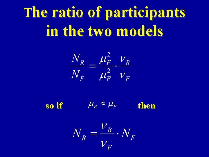 The ratio of participants in the two models so if then 