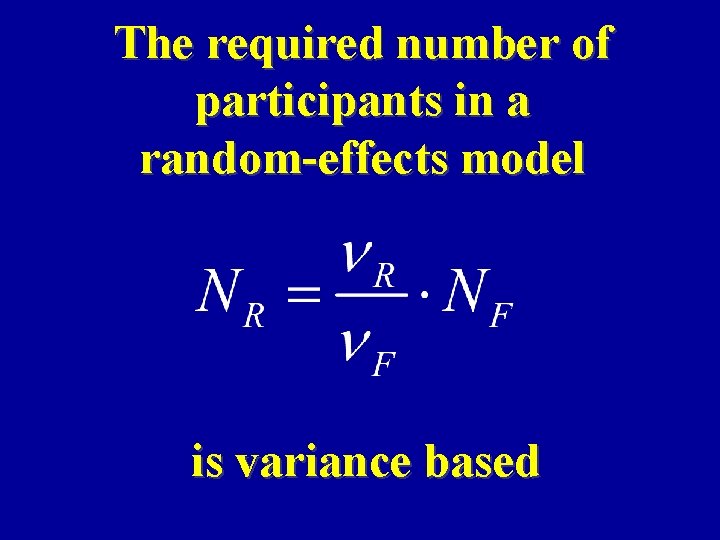 The required number of participants in a random-effects model is variance based 