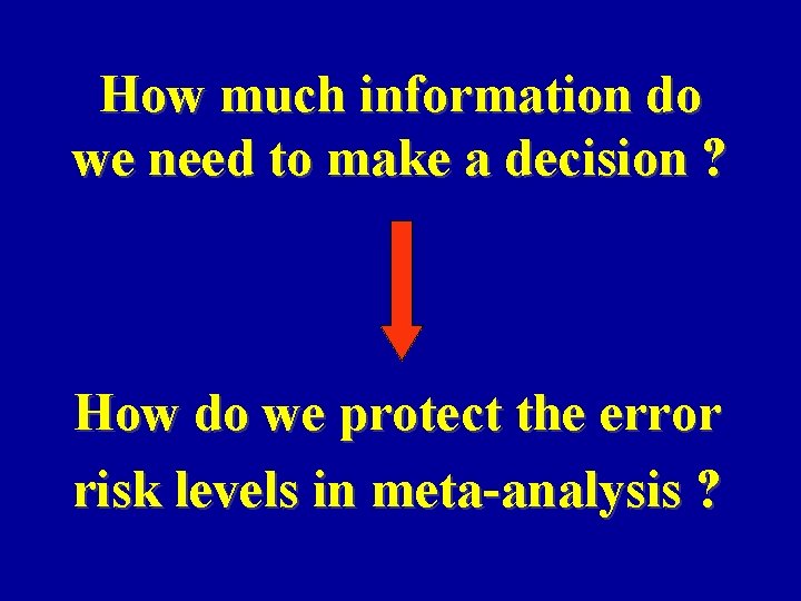 How much information do we need to make a decision ? How do we