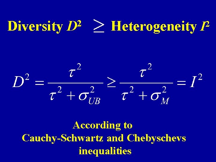 Diversity 2 D Heterogeneity I 2 According to Cauchy-Schwartz and Chebyschevs inequalities 