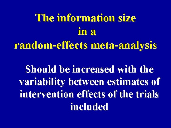 The information size in a random-effects meta-analysis Should be increased with the variability between