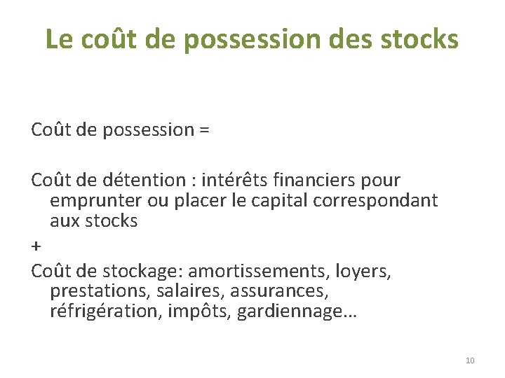 Le coût de possession des stocks Coût de possession = Coût de détention : Le coût de possession des stocks Coût de possession = Coût de détention :